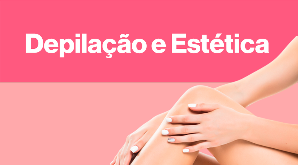 Depilação e Estética